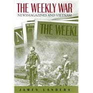 The Weekly War: Newsmagazines and Vietnam
