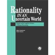 Rationality In An Uncertain World: Essays In The Cognitive Science Of Human Understanding