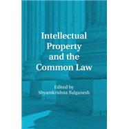 Intellectual Property and the Common Law