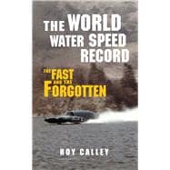 The World Water Speed Record The Fast and The Forgotten