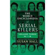 The World Encyclopedia of Serial Killers: Volume Three, M–S
