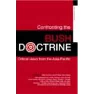 Confronting the Bush Doctrine: Critical Views from the Asia-Pacific