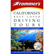 Frommer's<sup>«</sup> California's Best-Loved Driving Tours: 25 Unforgettable Itineraries, 4th Edition