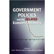 Government Policies and the Delayed Economic Recovery