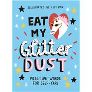 Eat My Glitter Dust Positive Words for Self-care