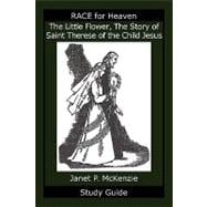 The Little Flower, the Story of Saint Therese of the Child Jesus Study Guide