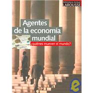 Agentes de la Economia Mundial / Agents of the World Economy: Quienes Mueven el Mundo? / Who Moves the World?