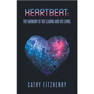 HEARTBEAT:  The Harmony of 10x Leading and 10x Living.