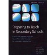 Preparing to Teach in Secondary Schools : A Student Teacher's Guide to Professional Issues in Secondary Education