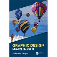 Graphic Design: Learn It, Do It