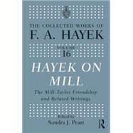 Hayek On Mill: The Mill-Taylor Friendship and Related Writings