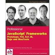 Professional JavaScript Frameworks : Prototype,YUI, ExtJS, Dojo and MooTools