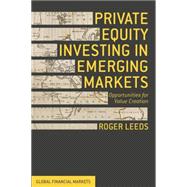 Private Equity Investing in Emerging Markets Opportunities for Value Creation