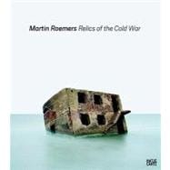 Martin Roemers: Relics of the Cold War