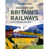 The Times History of Britain's Railways From 1603 to the Present Day