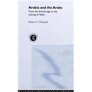 Arabia and the Arabs: From the Bronze Age to the Coming of Islam