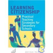 Learning Citizenship: Practical Teaching Strategies for Secondary Schools