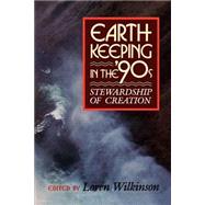 Earthkeeping in the Nineties : Stewardship and the Renewal of Creation