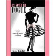 As Seen in Vogue : A Century of American Fashion in Advertising
