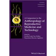 A Companion to the Anthropology of Reproductive Medicine and Technology