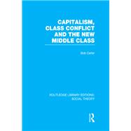 Capitalism, Class Conflict and the New Middle Class