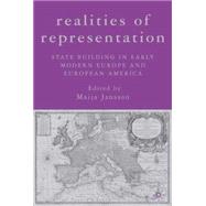 Realities of Representation State Building in Early Modern Europe and European America