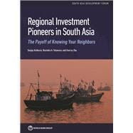 Regional Investment Pioneers in South Asia The Payoff of Knowing Your Neighbors
