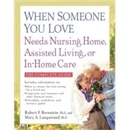 When Someone You Love Needs Nursing Home, Assisted Living, or In-Home Care: The Complete Guide