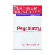 Platinum Vignettes: Psychiatry; Ultra-High Yield Clinical Case Scenarios For USMLE Step 2