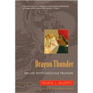 Dragon Thunder My Life with Chogyam Trungpa