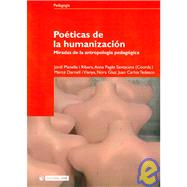 Poeticas de la humanizacion/ Poetics of Humanization: Miradas de la antropologia pedagogica/ Glances At Pedagogical Anthropology