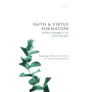 Faith and Virtue Formation Christian Philosophy in Aid of Becoming Good