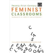 Twenty-First-Century Feminist Classrooms Pedagogies of Identity and Difference
