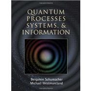 Quantum Processes Systems, and Information