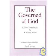 Governed of God : A Series of Transcribed Tapes By R. Brant Baker
