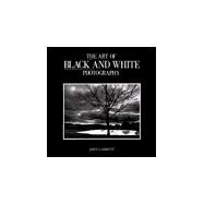 The Art of Black and White Photography