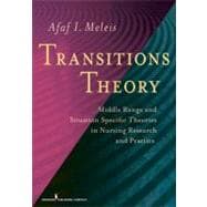 Transitions Theory: Middle-Range and Situation- Specific Theories in Nursing Research and Practice