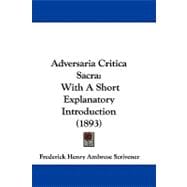 Adversaria Critica Sacr : With A Short Explanatory Introduction (1893)