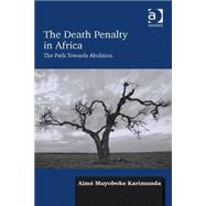 The Death Penalty in Africa: The Path Towards Abolition