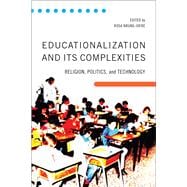 Educationalization and Its Complexities