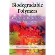 Biodegradable Polymers : Processing, Degradation and Applications
