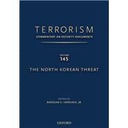 TERRORISM: COMMENTARY ON SECURITY DOCUMENTS VOLUME 145 The North Korean Threat