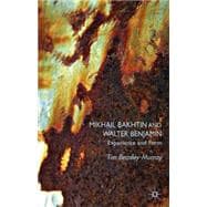 Mikhail Bakhtin and Walter Benjamin Experience and Form