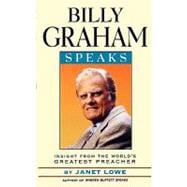 Billy Graham Speaks Insight from the World's Greatest Preacher