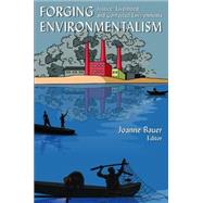 Forging Environmentalism: Justice, Livelihood, and Contested Environments: Justice, Livelihood, and Contested Environments