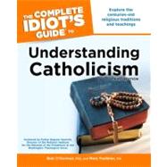 The Complete Idiot's Guide to Understanding Catholicism, 3rd Edition