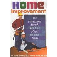 Home Improvement : The Parenting Book You Can Read to Your Kids
