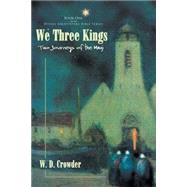 We Three Kings : Two Journeys of the Magi