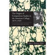 The Origins of Composition Studies in the American College, 1875-1925