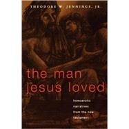 Man Jesus Loved: Homoerotic Narratives from the New Testament